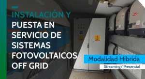 Instalación y Puesta en Servicio de Sistemas Fotovoltaicos Off Grid