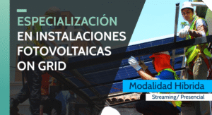 Especialización en Instalaciones Fotovoltaicas On Grid